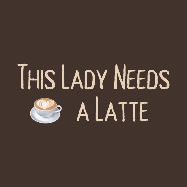 Lispe This Lady Needs a Latte Coffee by Lispe