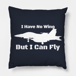 I Have No Wing But I Can Fly Pillow