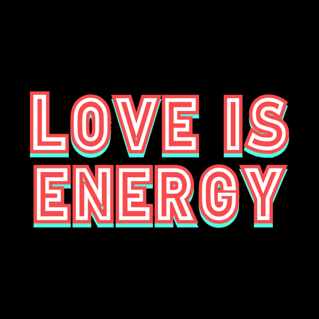 Love is Energy by Word and Saying