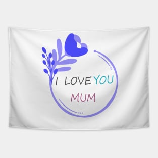 I Love You Mum - Mother day Tapestry