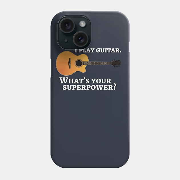 I play guitar. What’s your superpower? Phone Case by cdclocks