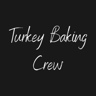 TURKEY BAKING CREW T-Shirt