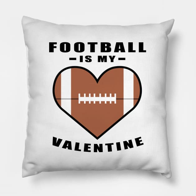 American Football Is My Valentine - Funny Quote Pillow by DesignWood-Sport