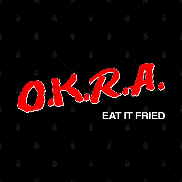 O.K.R.A Eat It Fried by TrikoCraft