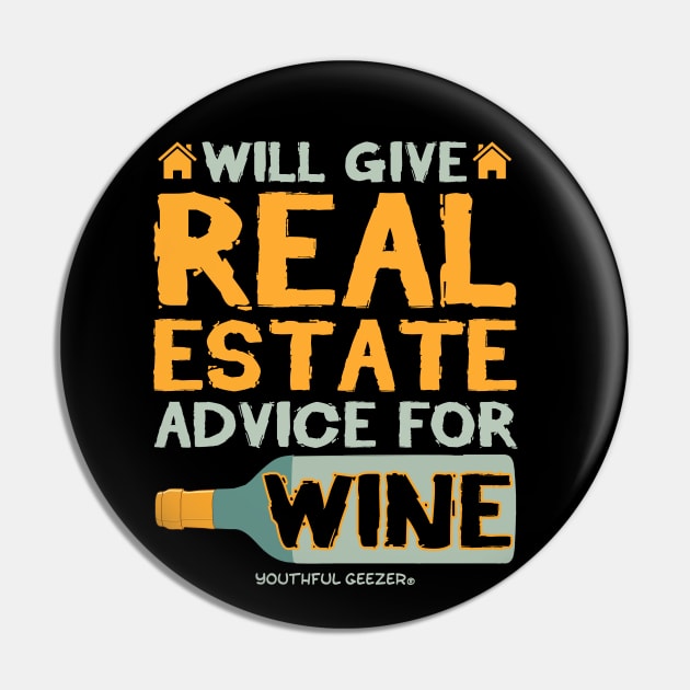 Will Give Real Estate Advice For Wine Pin by YouthfulGeezer