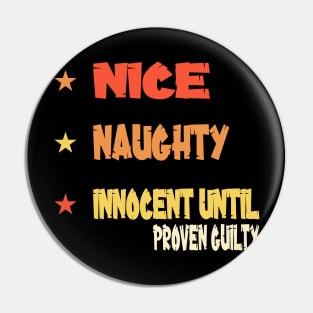 Nice Naughty Innocent Until Proven Guilty Pin