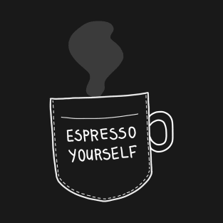 Espresso Yourself / Express Yourself T-Shirt