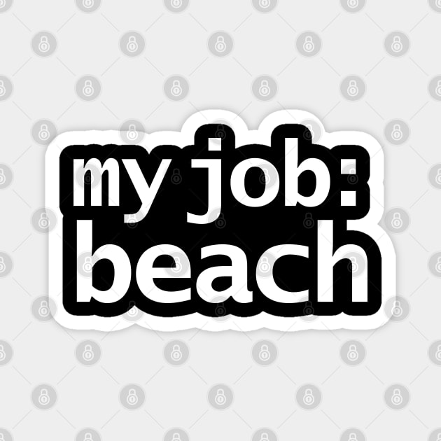 My Job Beach Magnet by ellenhenryart