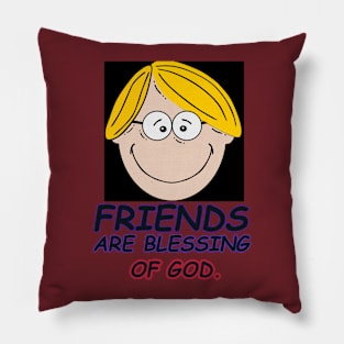 Friends are blessing of God. Pillow