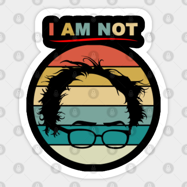 Retro Vintage I Am Not Bernie Funny Bernie Grandpa Look A Like Gift Elections 2020 Bernie Sanders 2020 Sticker Teepublic Uk