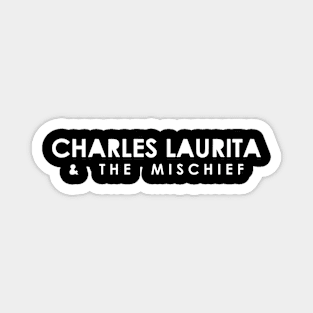 Charles Laurita & The Mischief (White Logo) Magnet