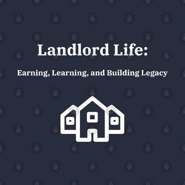 Landlord Life: Earning, Learning, and Building Legacy Real Estate Investing by PrintVerse Studios