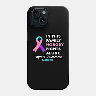 In This Family Nobody Fights Alone Thyroid Awareness Month Phone Case