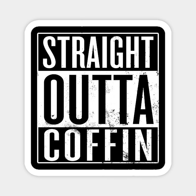Straight Outta Coffin Magnet by Saulene