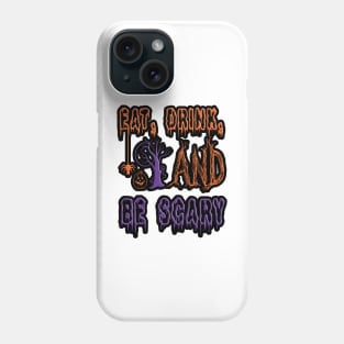 Eat, Drick, and Be Scary, halloween inspired colorful typography design Phone Case