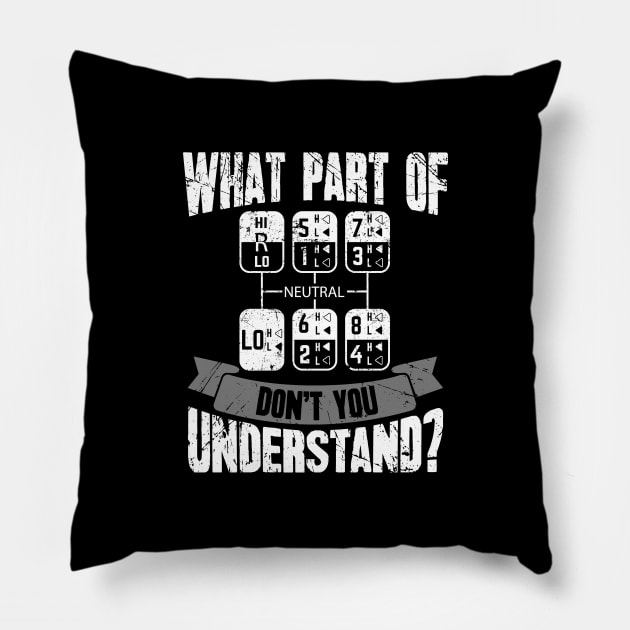 What Part Of Don't You Understand Trucker Pillow by captainmood