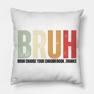 Bruh Charge Your Chromebook Thanks Pillow