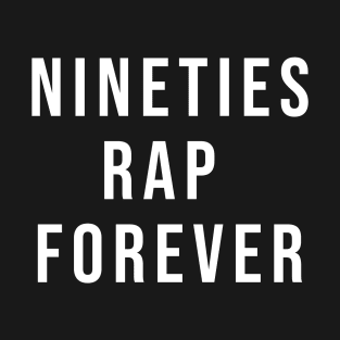 90s rap forever T-Shirt