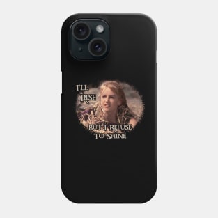 Xena Gabrielle I'll Rise But I Refuse To Shine Phone Case