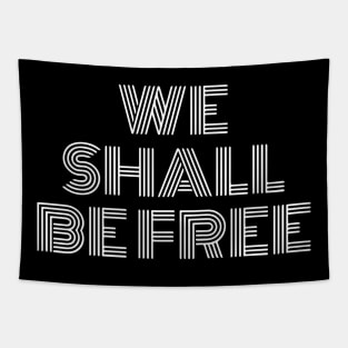 We Shall Be Free Tapestry