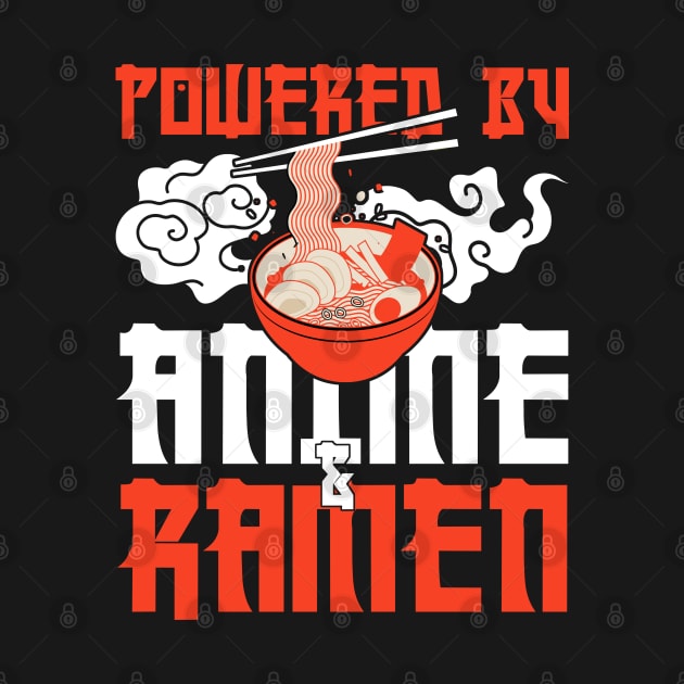 powered by anime and ramen - anime and ramen design by savage land 