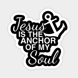 Jesus Is The Anchor Of My Soul Magnet