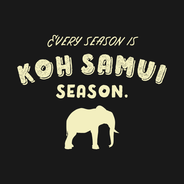 Every Season Is Koh Samui Season – Tourist Design by BlueTodyArt