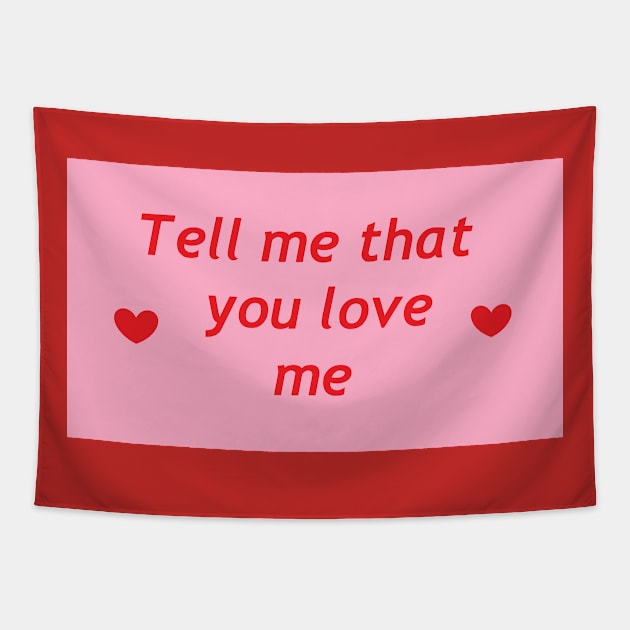 Tell me that you love me Tapestry by LittleBowAlice