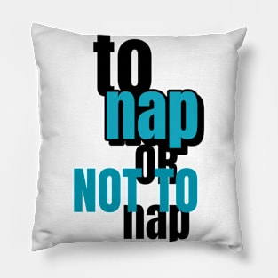 To Nap Or Not To Nap Pillow