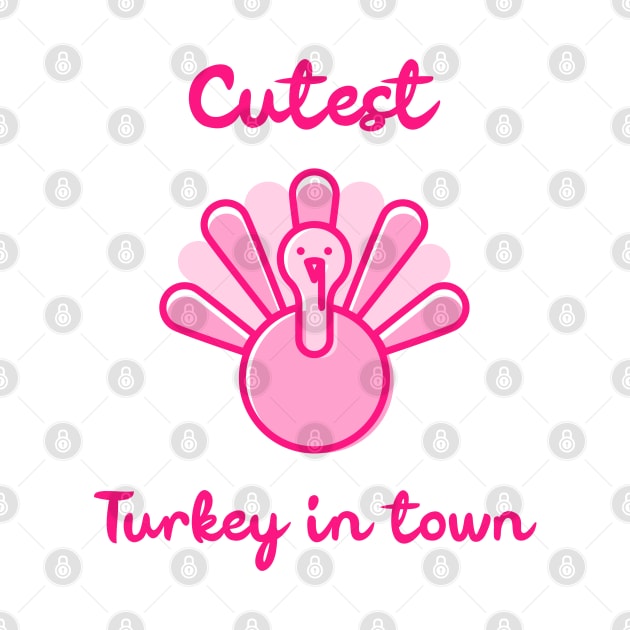 Cutest Turkey in Town. Funny Thanksgiving Design for the whole family. Great for kids, babies, boys and girls. by That Cheeky Tee