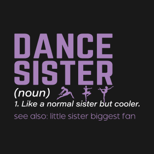 Dance Sister Definition Funny Dancing Sister Competition Team T-Shirt