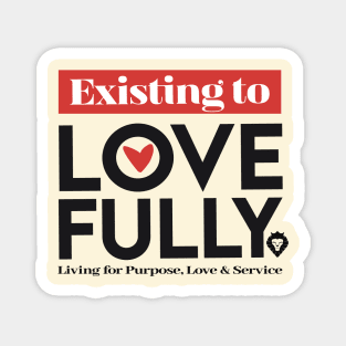 Existing To Love Fully Magnet