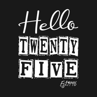 Hello Twenty five Est.1996 25th Funny Birthday T-Shirt