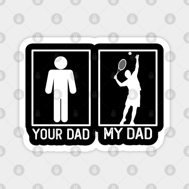 Tennis Your Dad vs My Dad Shirt Tennis Dad Gift Magnet by mommyshirts