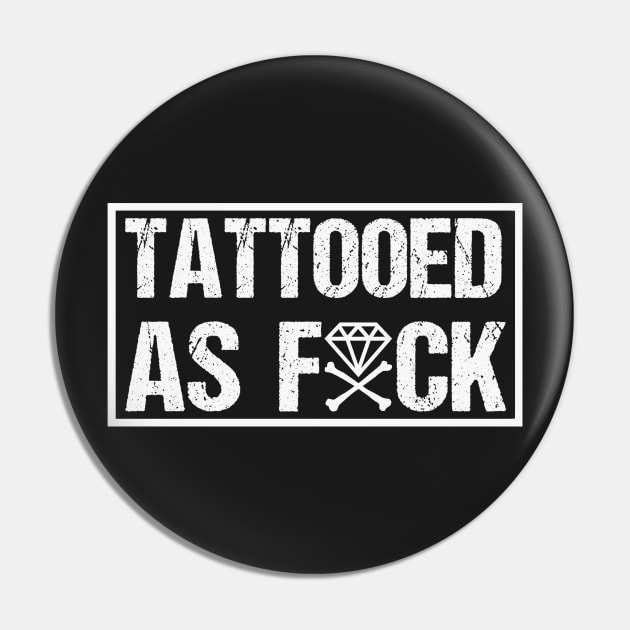 Tattooed As Fxck (Original) Pin by DIAMONDSANDCROSSBONES