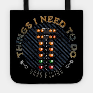 Things I Need To Do Drag Racing Piston Rods Funny Racing Tote