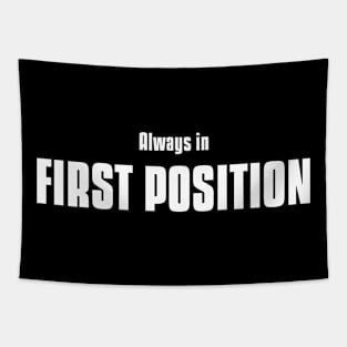 ALWAYS IN FIRST POSITION Tapestry