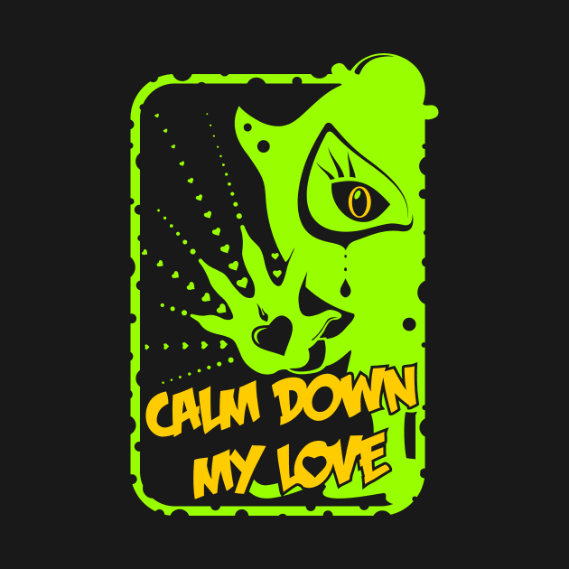 Calm Down My Love / green by mr.Lenny Loves ...