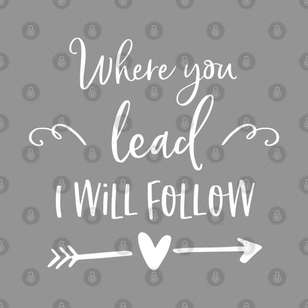 Where you lead I will follow by Stars Hollow Mercantile