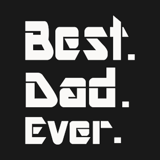 Best dad ever ... T-Shirt T-Shirt