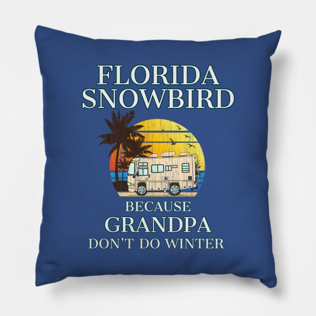 Florida Snowbird RV GRANDPA Don't Do WINTER Pillow by ScottyGaaDo