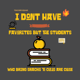 I DONT HAVE FAVORITES TEACHER T-Shirt