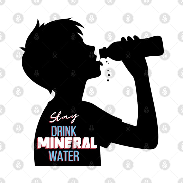 stay drink mineral water by EKLZR