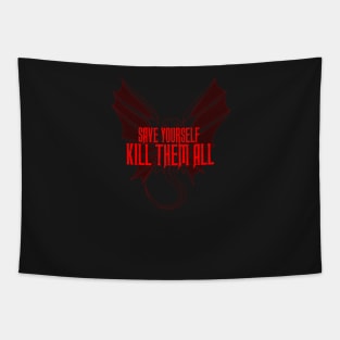 SAVE YOURSELF, KILL THEM ALL. Tapestry