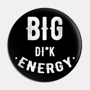 Big Dick Energy Pin