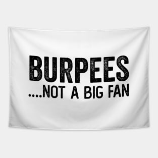 Burpees, not a fan - Funny Fitness humor Tapestry