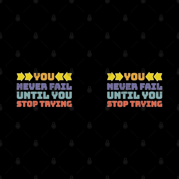 You never fail until you stop trying - Famous person quote - Black background by DPattonPD