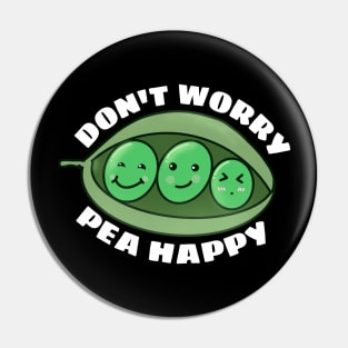 Don't Worry Pea Happy | Peas Pun Pin