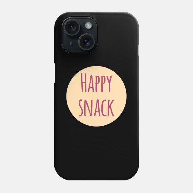 Happy Snack Funny Inspirational Phone Case by at85productions