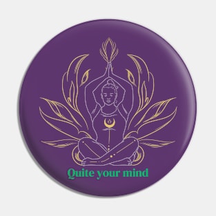 Quite your mind Pin